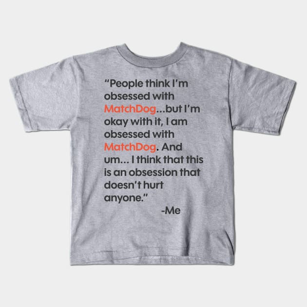 Obsession (TikTok famous quote) Kids T-Shirt by matchdogrescue